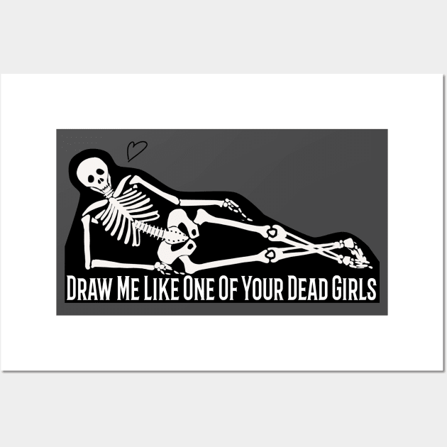 Draw Me Like One Of Your Dead Girls Wall Art by marycreatesart